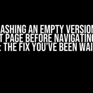 Nuxt Flashing an Empty Version of the Current Page Before Navigating to the New One: The Fix You’ve Been Waiting For!