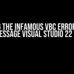 Solving the Infamous VBC Error ‘& e_emb.Message Visual Studio 22 Preview’